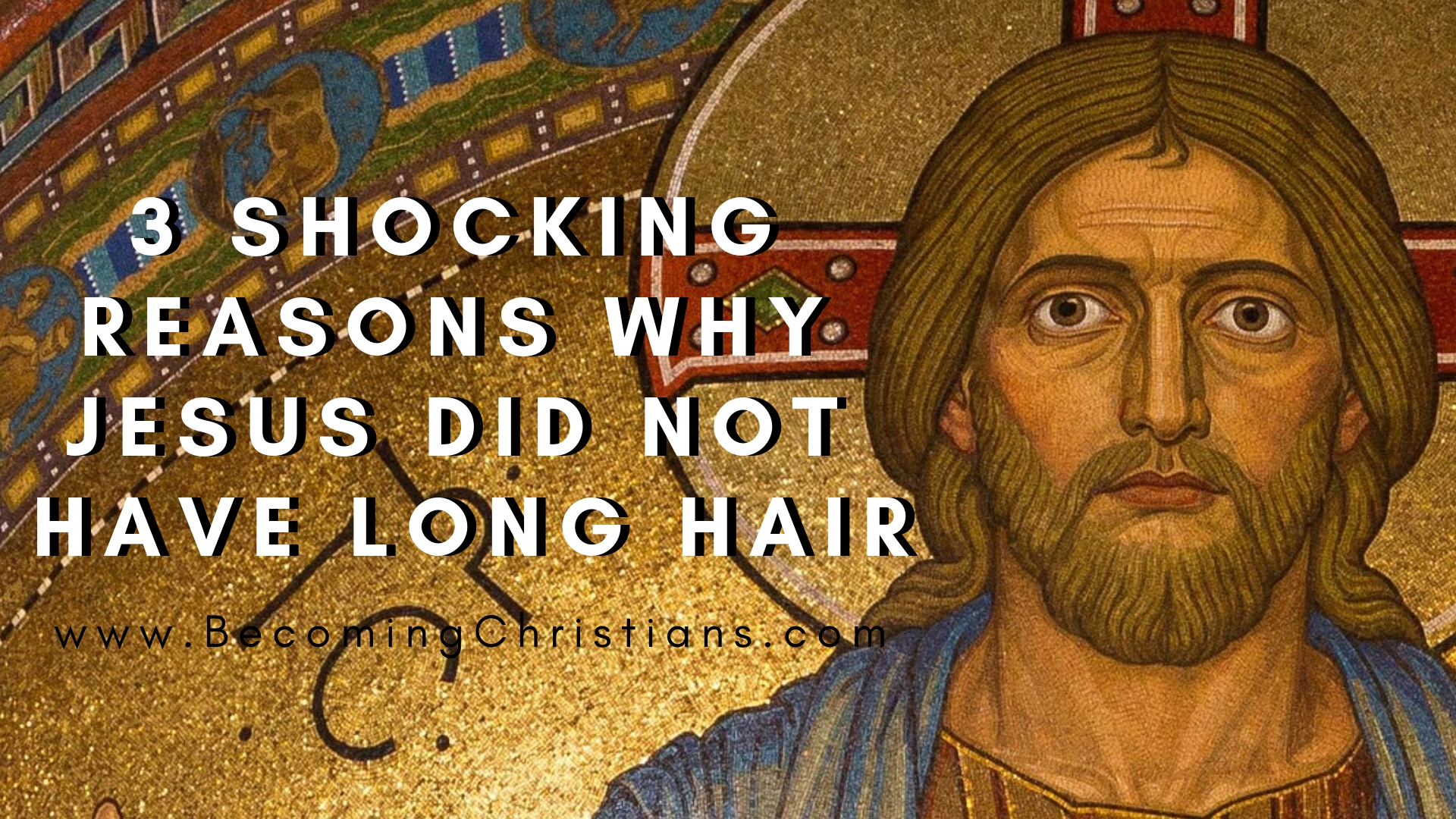 3 Shocking Reasons Why Jesus Did Not Have Long Hair