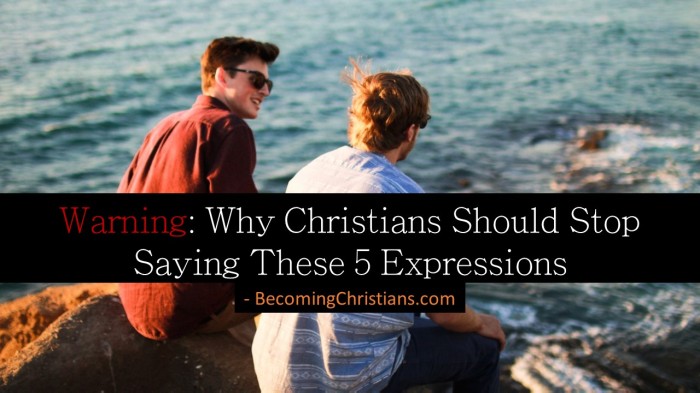 Warning Why Christians Should Stop Saying These 5 Expressions
