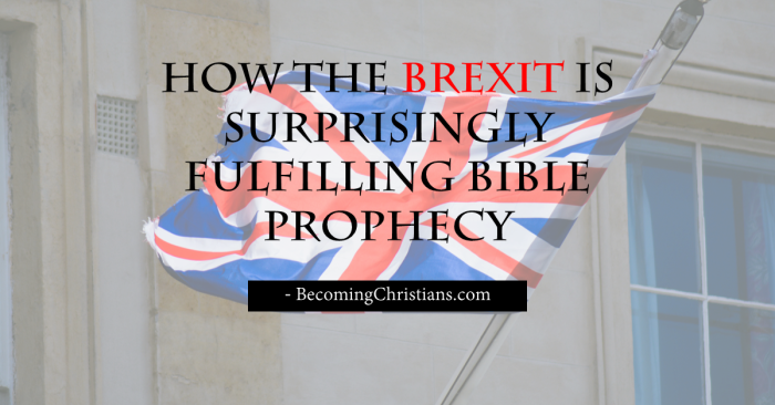 How the Brexit is Surprisingly Fulfilling Bible Prophecy