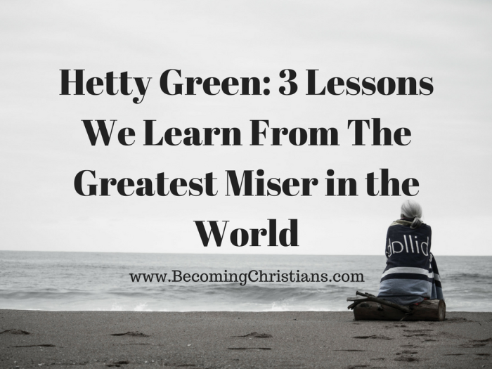 Hetty Green- 3 Lessons We Learn From The Greatest Miser in the World
