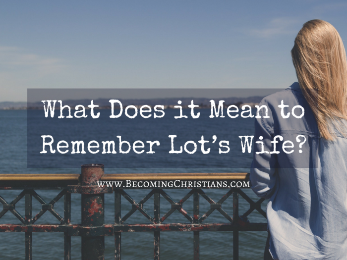 What Does it Mean to Remember Lot_s Wife-