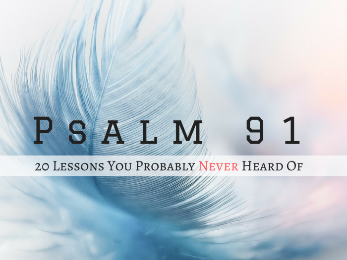 20 Most Surprising Lessons from Psalm 91 You Probably Never Heard Of