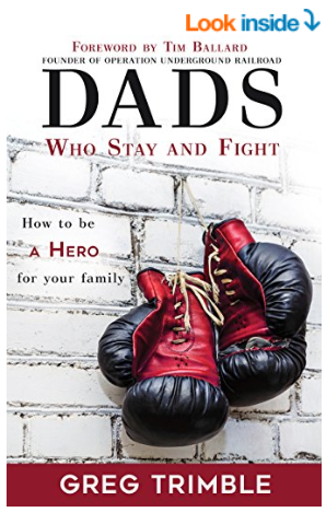 Dads Who Stay and Fight by greg trimble Christian books for fathers