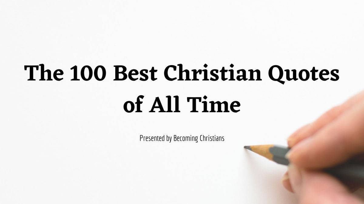 The 100 Best Christian Quotes of All Time | Becoming Christians