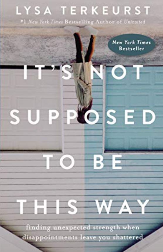 It's Not Supposed to Be This Way Lysa TerKeurst Book