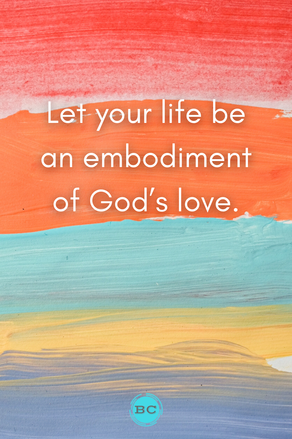 Let your life be an embodiment of God’s love. parable of the samaritan quote