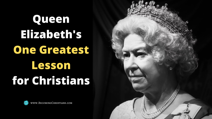 Queen Elizabeth's One Greatest Lesson for Christians