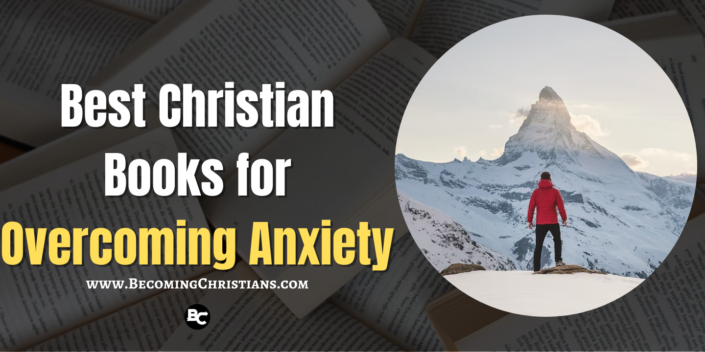 Best Christian Books for Overcoming Anxiety