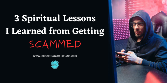 3 Spiritual Lessons I Learned from Getting Scammed